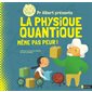 Dr Albert présente La physique Quantique ; Même pas peur!