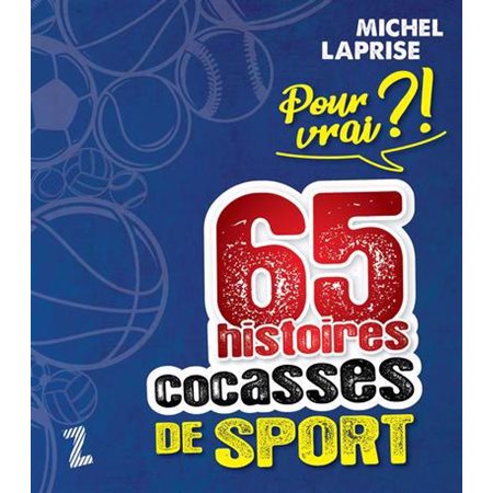 Pour vrai?! 65 histoires cocasses de sport