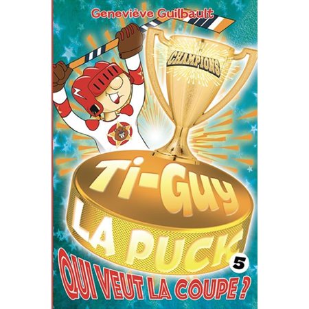 Ti-Guy la Puck #5 Qui veut la coupe?