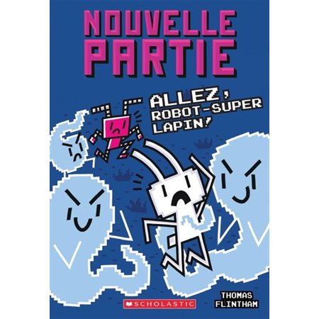 Nouvelle partie #7 Allez, Robot-Super Lapin!