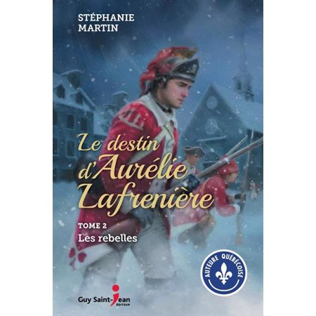 Le destin d'Aurélie Lafrenière #2 Les rebelles