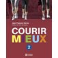 Courir mieux #2 Repenser l'entraînement - Déjouer les limites mentales - Cultiver plaisir et performance