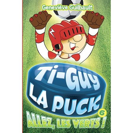 Ti-Guy la Puck #6 Allez, les verts!