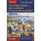 Les déportations des Acadiens et leur arrivée au Québec : 1755-1775