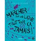 Marcher sur une ligne de trottoir, ça, jamais!