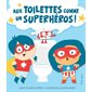 Aux toilettes comme un superhéros !