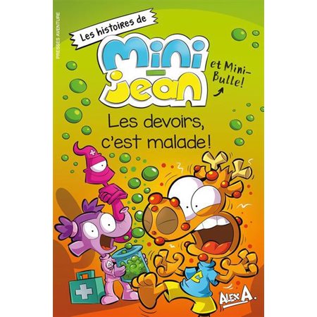 Les histoires de Mini-Jean et Mini-Bulle! Les devoirs, c'est malade!