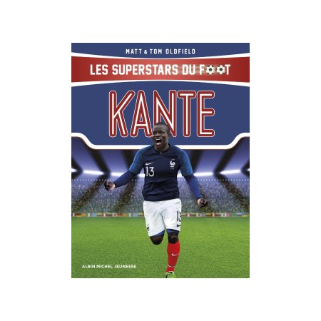 Les superstars du foot : Kanté