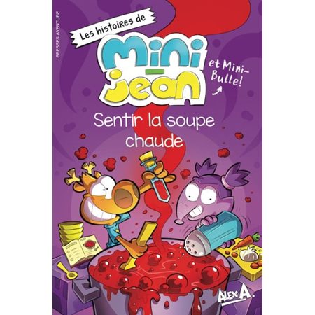 Les histoires de Mini-Jean et Mini-Bulle Sentir la soupe chaude