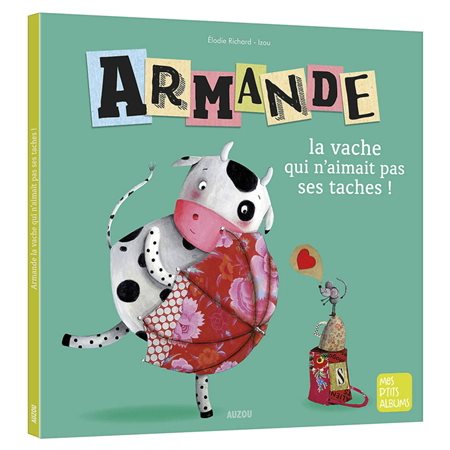 Armande, la vache qui n'aimait pas ses taches !