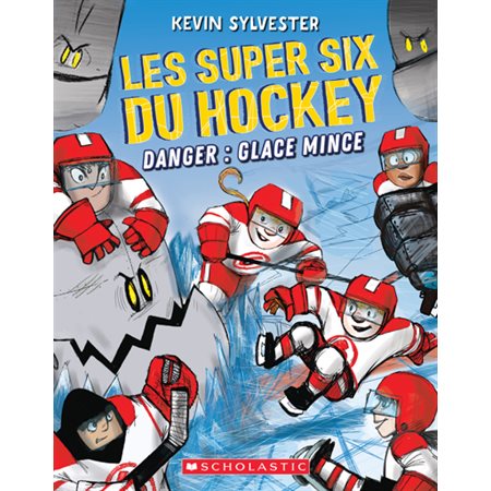 Les super six du hockey #2 Danger, glace mince