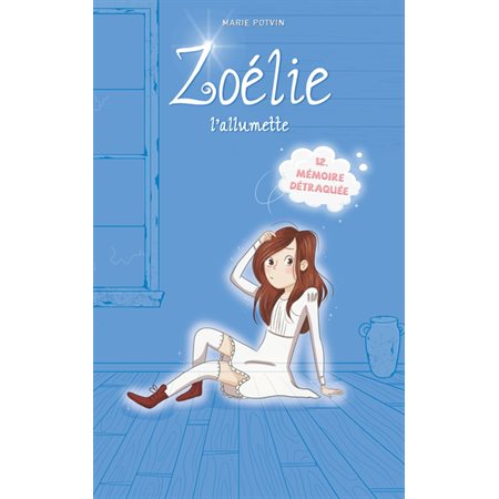 Zoélie l'allumette #12 Mémoire détraquée