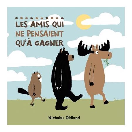 Les amis qui ne pensaient qu'à gagner