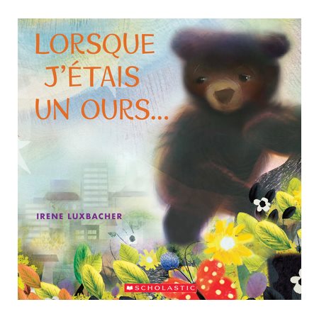 Lorsque j'étais un ours...