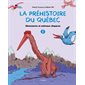 La préhistoire du Québec #1 Dinosaures et animaux disparus