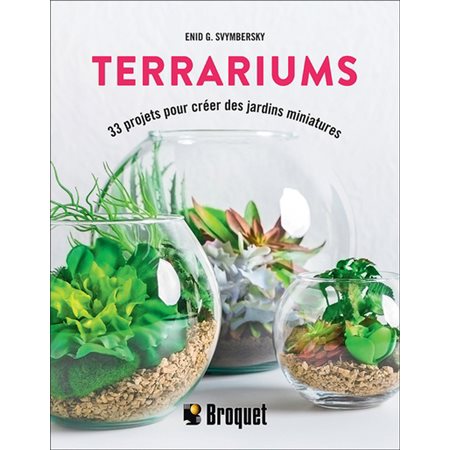 Terrariums, 33 projets pour créer des jasrdins miniatures