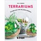 Terrariums, 33 projets pour créer des jasrdins miniatures