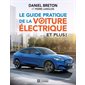 Le guide pratique de la voiture électrique... et plus !