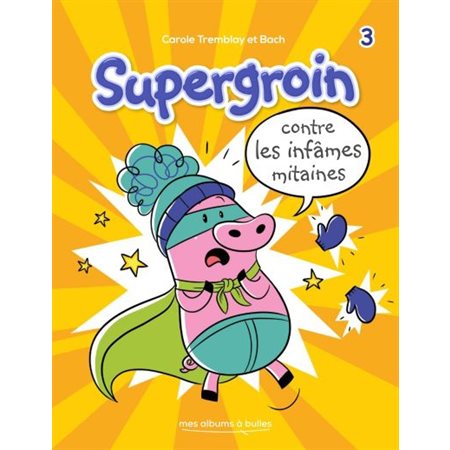 Supergroin #3 Contre les infâmes mitaines