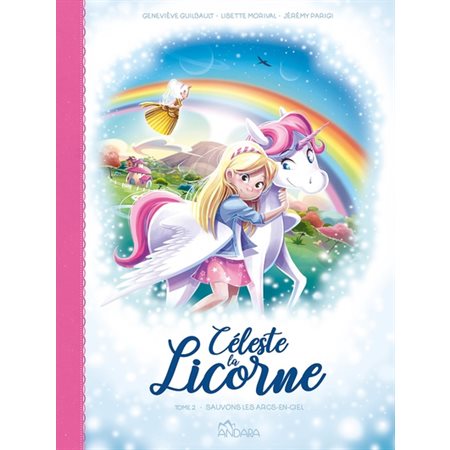 Céleste la licorne # 2 Sauvons les arcs-en-ciel