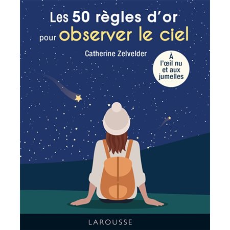 Les 50 règles d'or pour observer le ciel