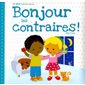 Bonjour les contraires!