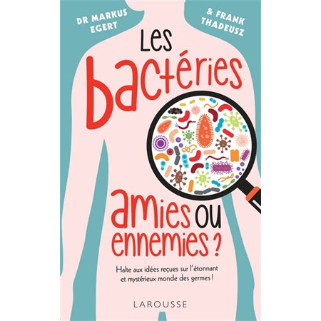 Les bactéries amies ou ennemies?