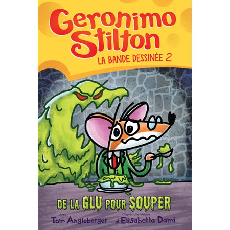 Geronimo Stilton La bande dessinée #2 De la glu pour souper