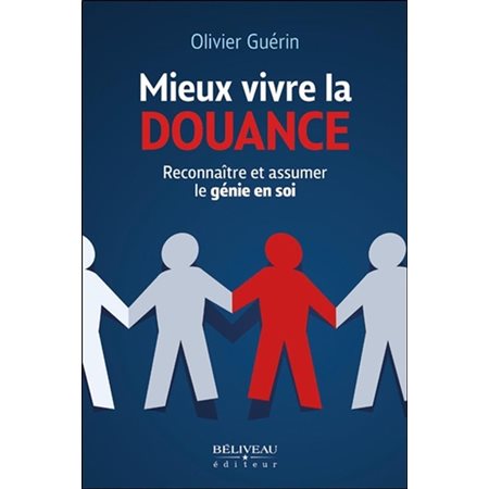 Mieux vivre la douance Reconnaître et assumer le génie en soi