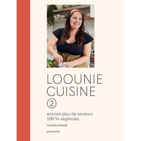 Loounie cuisine #2 Encore plus de saveur 100% végétales