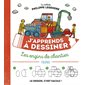 J'apprends à dessiner les engins de chantier