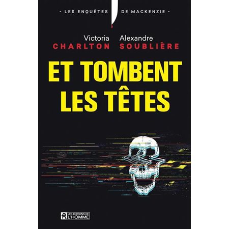 Les enquêtes de Mackenzie #1 Et tombent les têtes