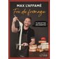 Max l'Affamé. Fou de fromage