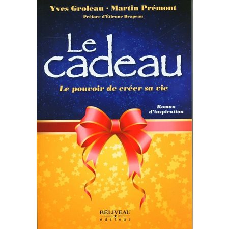 Le cadeau, le pouvoir de gréer sa vie