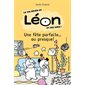 La vie rêvée de Léon et ses amis! Une fête parfaite... ou presque!
