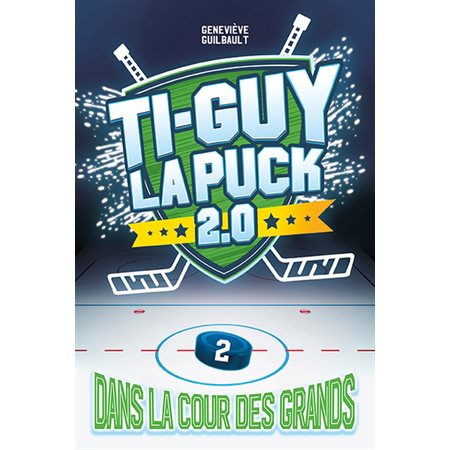 Ti-Guy la puck 2.0 #2 Dans la cour des grands.