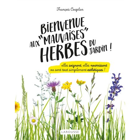 Bienvenue aux mauvaises herbes du jardin !