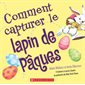 Comment capturer le lapin de Pâques