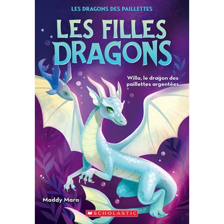 Les filles dragons #2 Willa : le dragon des paillettes argentées