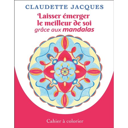 Laisser émerger le meilleur de soi grâce aux mandalas