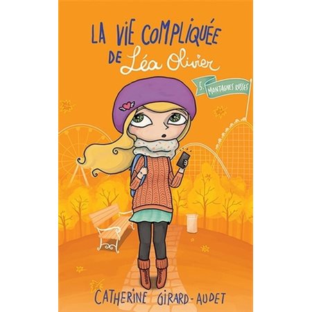 Montagnes russes, Tome 5, La vie compliquée de Léa Olivier