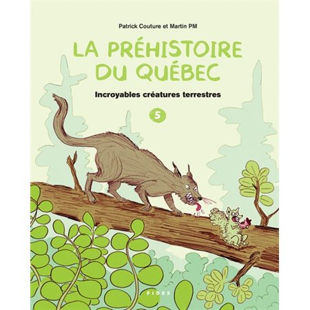 La préhistoire du Québec,# 5, Incroyables créatures terrestres