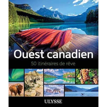 Ouest canadien, 50 itinéraires de rêve