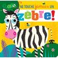 Ne touche jamais un zèbre!