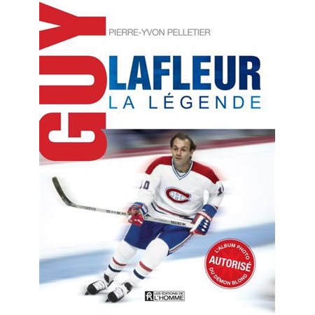 Guy Lafleur, la légende