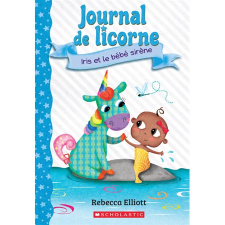 Journal de licorne #5 Iris et le bébé sirène