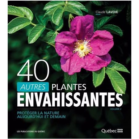 40 autres plantes envahissantes: protéger la nature aujourd'hui et demain