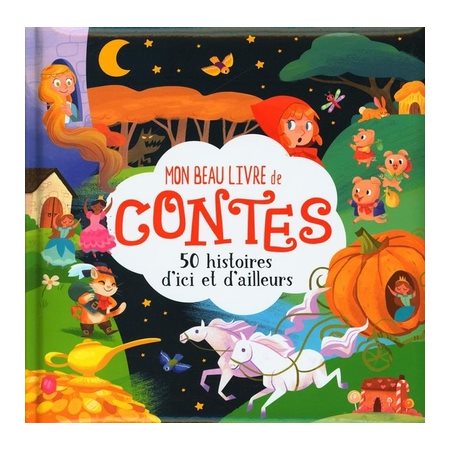 Mon beau livre de contes; 50 histoires d'ici et d'ailleurs