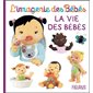 L' imagerie des bébés; La vie des bébés