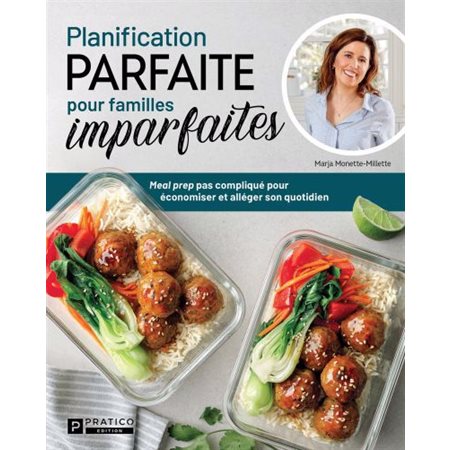 Planification parfaite pour familles imparfaites : Meal prep pas compliqué pour économiser